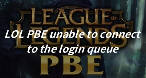 lol pbe queue time|Riot Games Service Status